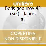 Boris godunov 43 (sel) - kipnis a. cd musicale di Mussorgsky