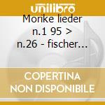 Morike lieder n.1 95 > n.26 - fischer di cd