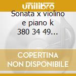 Sonata x violino e piano k 380 34 49 - k cd musicale di Wolfgang Amadeus Mozart