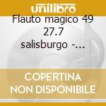 Flauto magico 49 27.7 salisburgo - seefr cd
