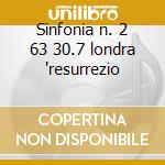 Sinfonia n. 2 63 30.7 londra 'resurrezio cd