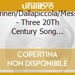 Wuorinen/Dallapiccola/Messiaen - Three 20Th Century Song Cycles cd