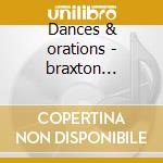 Dances & orations - braxton anthony