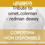 Tribute to ornet.coleman - redman dewey cd