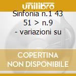 Sinfonia n.1 43 51 > n.9 - variazioni su cd