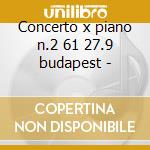 Concerto x piano n.2 61 27.9 budapest - cd