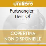 Furtwangler - Best Of cd musicale di Wilhelm Furtwangler