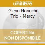 Glenn Horiuchi Trio - Mercy cd musicale di Glenn Horiuchi