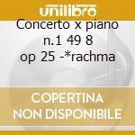 Concerto x piano n.1 49 8 op 25 -*rachma cd