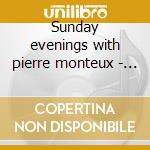 Sunday evenings with pierre monteux - br cd musicale di Monteux pierre 41 52