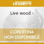 Live wood - cd