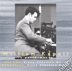 William Kapell: In Performance - Brahms, Prokofiev cd musicale di Brahms
