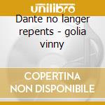 Dante no langer repents - golia vinny cd