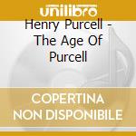 Henry Purcell - The Age Of Purcell cd musicale di Purcell