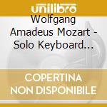 Wolfgang Amadeus Mozart - Solo Keyboard Works (5 Cd) cd musicale di Wolfgang Amadeus Mozart