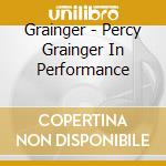 Grainger - Percy Grainger In Performance cd