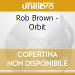Rob Brown - Orbit cd