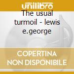 The usual turmoil - lewis e.george