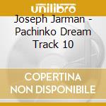 Joseph Jarman - Pachinko Dream Track 10 cd musicale di J.jarman/g.horiuchi/f.wong