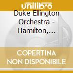 Duke Ellington Orchestra - Hamilton, Ontario Canada Monday Feb. 8, (2 Cd) cd musicale di Duke Ellington