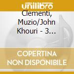 Clementi, Muzio/John Khouri - 3 Sonatas Op.40/4 Monferrinas Op.49 cd musicale di Clementi, Muzio/John Khouri