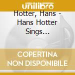 Hotter, Hans - Hans Hotter Sings Beethoven,Weber Etc (2 Cd) cd