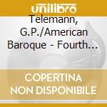 Telemann, G.P./American Baroque - Fourth Book Of Quartets cd musicale di Telemann, G.P./American Baroque