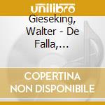 Gieseking, Walter - De Falla, Hindemith And Beethoven (2 Cd) cd musicale di Gieseking, Walter