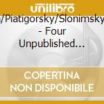 Gershwin/Piatigorsky/Slonimsky/Luening - Four Unpublished Cello Pieces cd musicale di Gershwin/Piatigorsky/Slonimsky/Luening