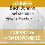 Bach Johann Sebastian - Edwin Fischer - Concert Perfor cd