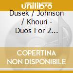 Dusek / Johnson / Khouri - Duos For 2 Fortepianos cd musicale