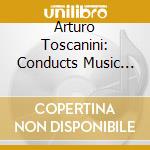 Arturo Toscanini: Conducts Music From Russia - Tchaikovsky, Mussorgsky, Prokofiev, Glinka (2 Cd) cd musicale di Toscanini, Arturo