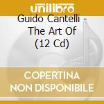 Guido Cantelli - The Art Of (12 Cd) cd musicale di Cantelli, Guido/Nbc Symphony Orchestra