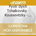 Pyotr Ilyich Tchaikovsky - Koussevitzky - Koussevitzky Conducts Tchaikovsky (2 Cd) cd