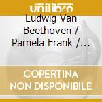 Ludwig Van Beethoven / Pamela Frank / Claude Frank - 10 Sonatas For Violin And Piano (4Cd) cd musicale di Beethoven, L.V./Pamela Frank/Claude Frank