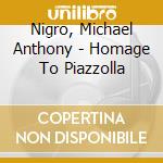 Nigro, Michael Anthony - Homage To Piazzolla cd