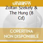 Zoltan Szekely & The Hung (8 Cd) cd