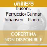 Busoni, Ferruccio/Gunnar Johansen - Piano Concerto Op.39 cd musicale di Busoni, Ferruccio/Gunnar Johansen