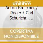 Anton Bruckner / Reger / Carl Schuricht - Symphony No.7 & No. 8 / An Die Hoffnung (2 Cd) cd