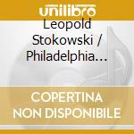 Leopold Stokowski / Philadelphia Orchestra (The) - Leopold Stokowski And The Philadelphia Orchestra: Premieres (4 Cd) cd musicale di Stokowksi, Leopold/Philadelphia Orch