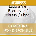 Ludwig Van Beethoven / Debussy / Elgar / Monteux / Munch / Walter - Symphony No.3 / La Mer / Enigma Variations (2 Cd) cd musicale di Beethoven/Debussy/Elgar/Monteux/Munch/Walter