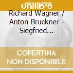 Richard Wagner / Anton Bruckner - Siegfried Idyll / Symphony No.9 cd musicale di Richard Wagner / Anton Bruckner