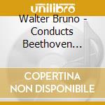 Walter Bruno - Conducts Beethoven Symphony No.9 cd musicale di Walter Bruno