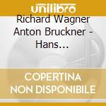 Richard Wagner Anton Bruckner - Hans Knappertsbusch: Conducts Bruckner Symphonies And Wagner Selections (6 Cd) cd musicale di Knappertsbusch, Hans
