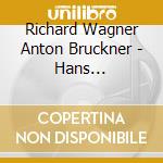 Richard Wagner Anton Bruckner - Hans Knappertsbusch: Conducts Bruckner Symphonies And Wagner Selections (6 Cd) cd