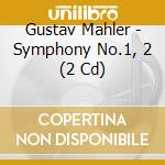 Gustav Mahler - Symphony No.1, 2 (2 Cd) cd musicale di Mahler Gustav