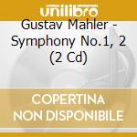 Gustav Mahler - Symphony No.1, 2 (2 Cd) cd
