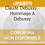 Claude Debussy - Hommage A Debussy cd