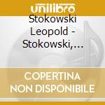 Stokowski Leopold - Stokowski, Leopold-Stokowski, Leopold cd musicale di Miscellanee