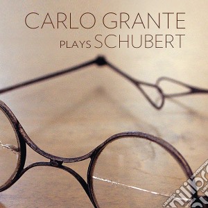 Franz Schubert - Carlo Grante Plays cd musicale di Franz Schubert